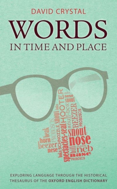 Words in Time and Place - Exploring Language Through the Historical Thesaurus of the Oxford English Dictionary