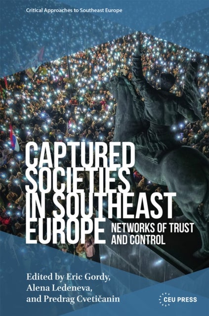 Captured Societies in Southeast Europe - Networks of Trust and Control