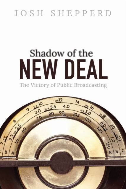 Shadow of the New Deal - The Victory of Public Broadcasting