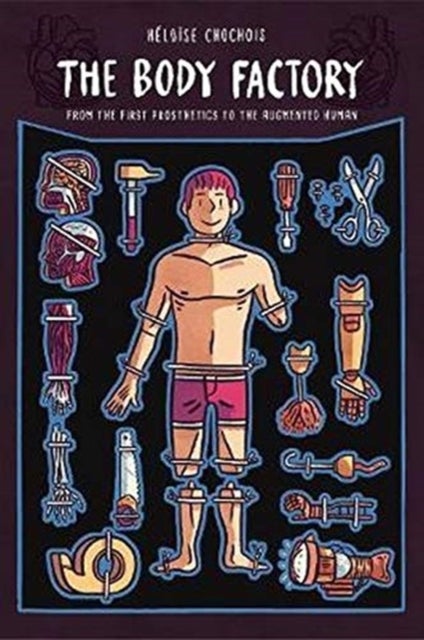 The Body Factory - From the First Prosthetics to the Augmented Human