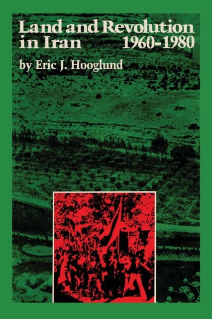 Land and Revolution in Iran, 1960¿1980