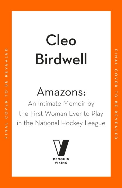 Amazons - An Intimate Memoir by the First Woman Ever to Play in the National Hockey League