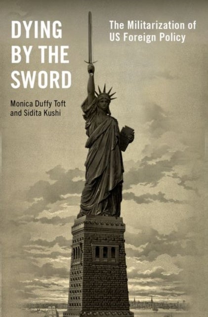 Dying by the Sword - The Militarization of US Foreign Policy