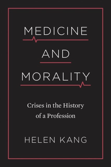 Medicine and Morality - Crises in the History of a Profession