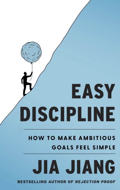 Easy Discipline - How to Make Ambitious Goals Feel Simple