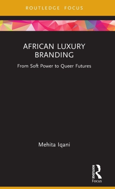 African Luxury Branding - From Soft Power to Queer Futures