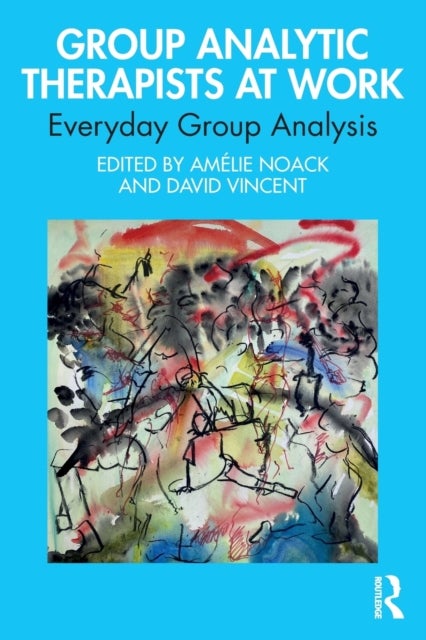 Group Analytic Therapists at Work - Everyday Group Analysis