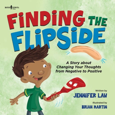 Finding the Flipside - A Story About Changing Your Thoughts from Negative to Positive