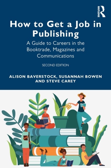 How to Get a Job in Publishing - A Guide to Careers in the Booktrade, Magazines and Communications