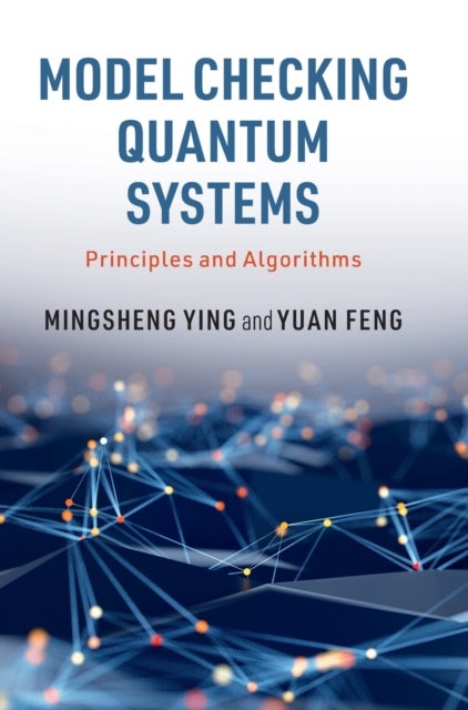 Model Checking Quantum Systems - Principles and Algorithms