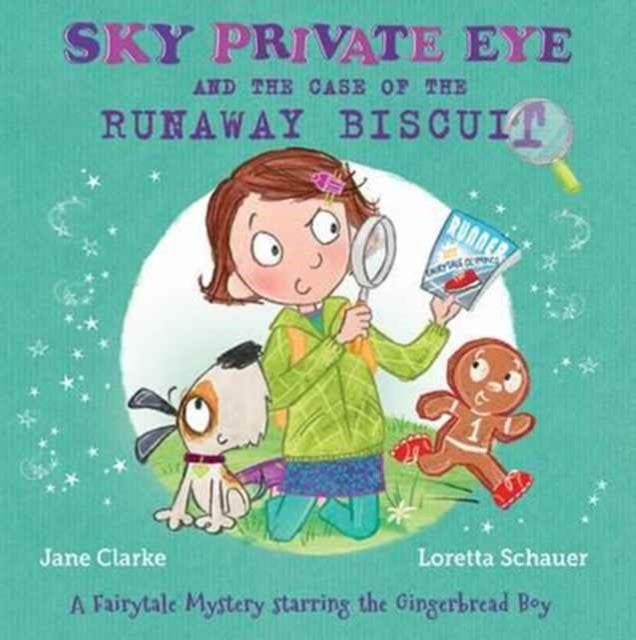 Sky Private Eye and the Case of the Runaway Biscuit - A Fairytale Mystery Starring the Gingerbread Boy