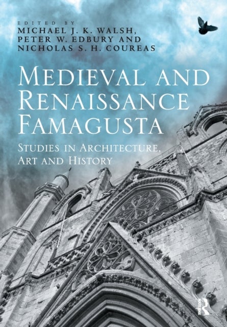 Medieval and Renaissance Famagusta - Studies in Architecture, Art and History