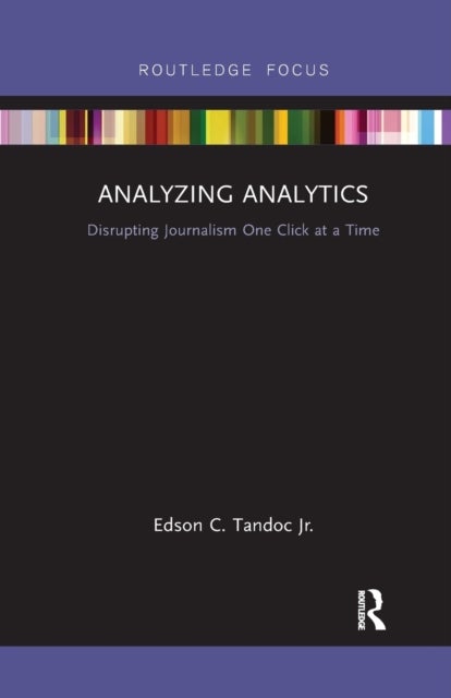 Analyzing Analytics - Disrupting Journalism One Click at a Time