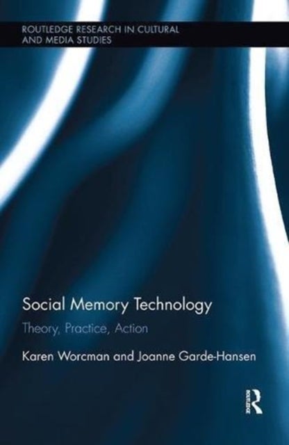 Social Memory Technology - Theory, Practice, Action