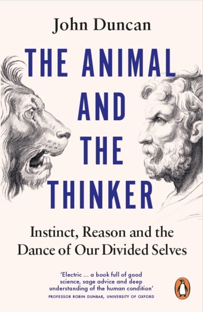 The Animal and the Thinker - Instinct, Reason and the Dance of Our Divided Selves