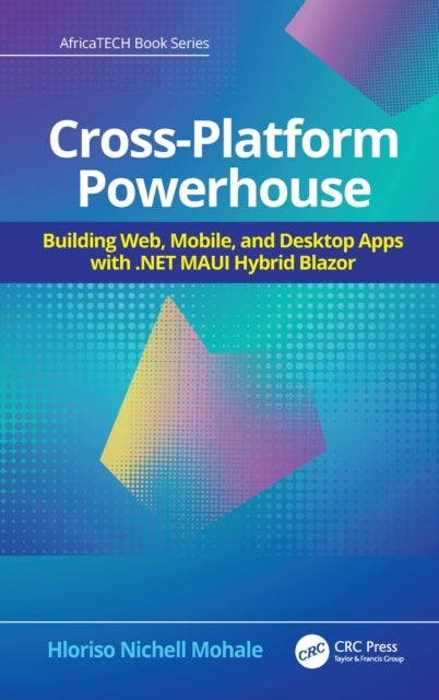 Cross-Platform Powerhouse - Building Web, Mobile, and Desktop Apps with .NET MAUI Hybrid Blazor