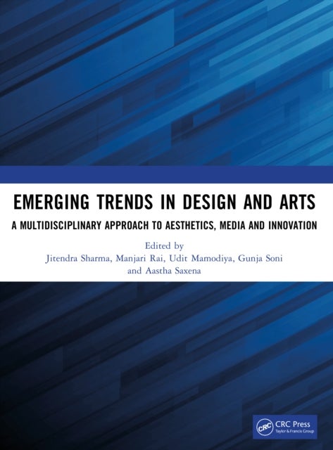 Emerging Trends in Design and Arts - A Multidisciplinary Approach to Aesthetics, Media and Innovation