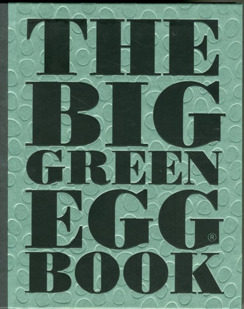The Big Green Egg Book - Cooking on the Big Green Egg