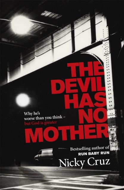 The Devil Has No Mother - Why he's Worse than You Think - but God is Greater