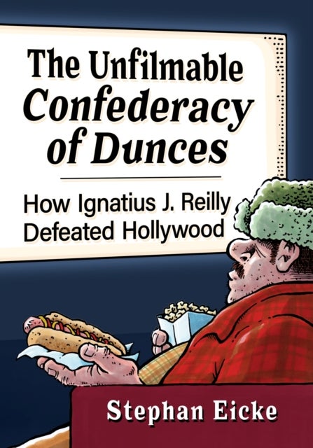 The Unfilmable Confederacy of Dunces - How Ignatius J. Reilly Defeated Hollywood