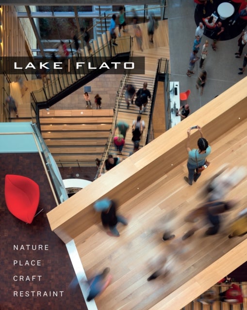 Lake|Flato - Nature, Place, Craft & Restraint