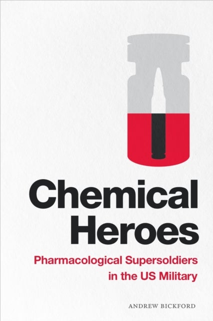 Chemical Heroes - Pharmacological Supersoldiers in the US Military