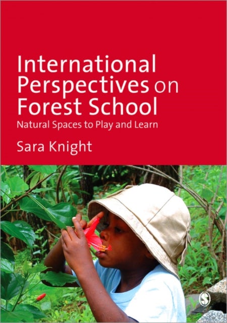 International Perspectives on Forest School - Natural Spaces to Play and Learn