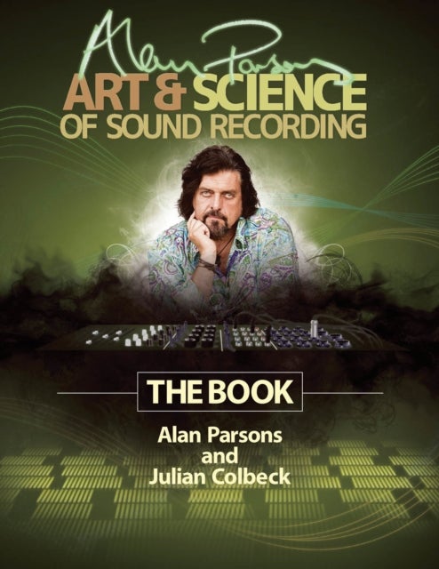 Alan Parsons' Art & Science of Sound Recording - The Book