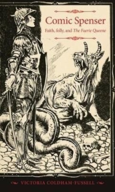 Comic Spenser - Faith, folly, and The Faerie Queene