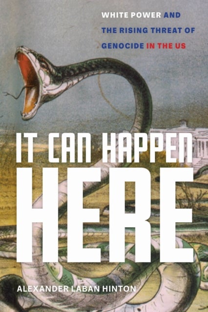 It Can Happen Here - White Power and the Rising Threat of Genocide in the US