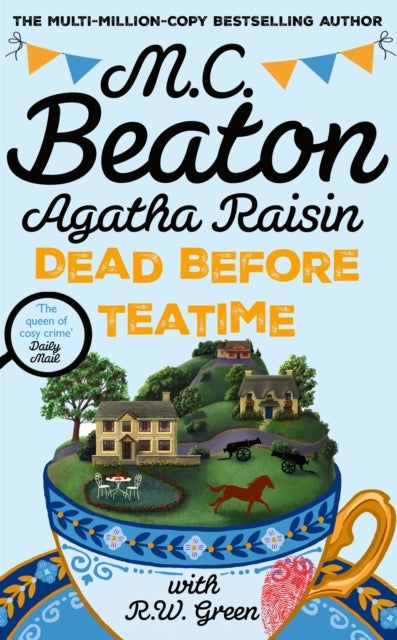 Agatha Raisin: Dead Before Teatime - The next funny and charming mystery in the bestselling cosy mystery series
