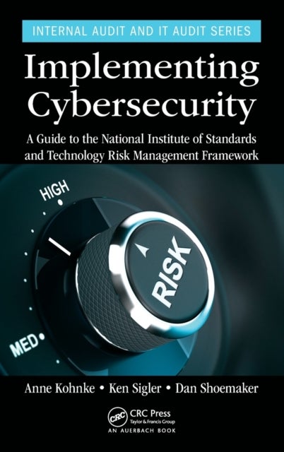 Implementing Cybersecurity - A Guide to the National Institute of Standards and Technology Risk Management Framework
