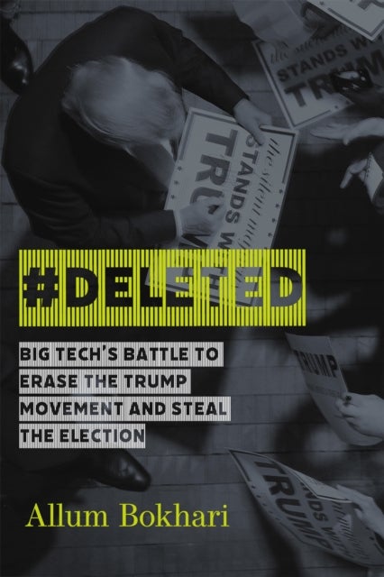 #DELETED - Big Tech's Battle to Erase a Movement and Subvert Democracy