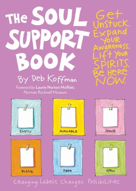 The Soul Support Book, 2nd Edition - Get Unstuck, Expand Your Awareness, Lift Your Spirits, and Be Here Now