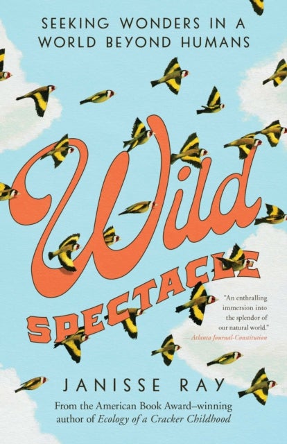Wild Spectacle - Seeking Wonders in a World beyond Humans