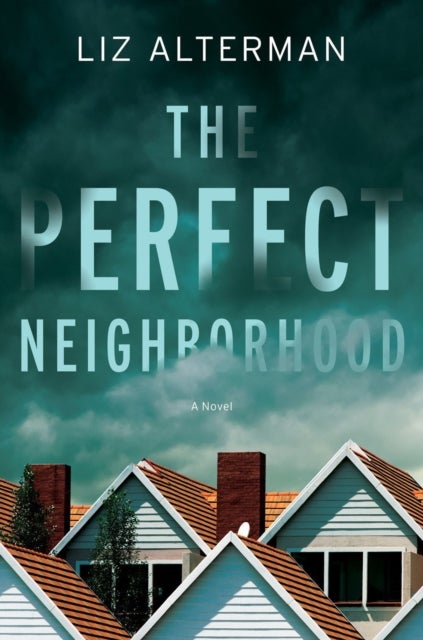 The Perfect Neighborhood - A Novel
