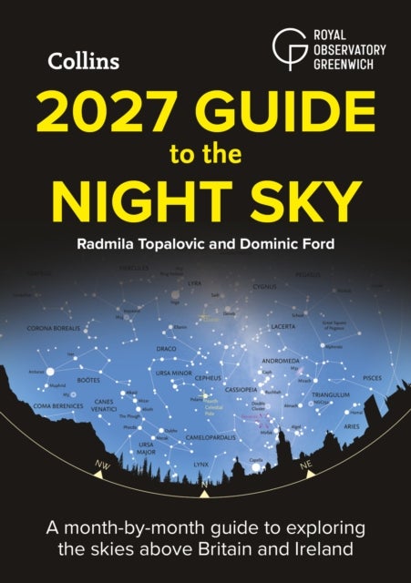 2027 Guide to the Night Sky - A Month-by-Month Guide to Exploring the Skies Above Britain and Ireland