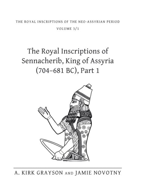 The Royal Inscriptions of Sennacherib, King of Assyria (704–681 BC), Part 1