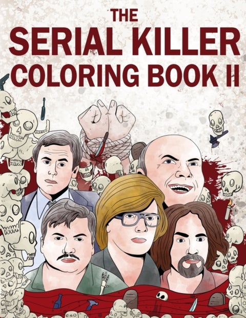 The Serial Killer Coloring Book II - An Adult Coloring Book Full of Notorious Serial Killers