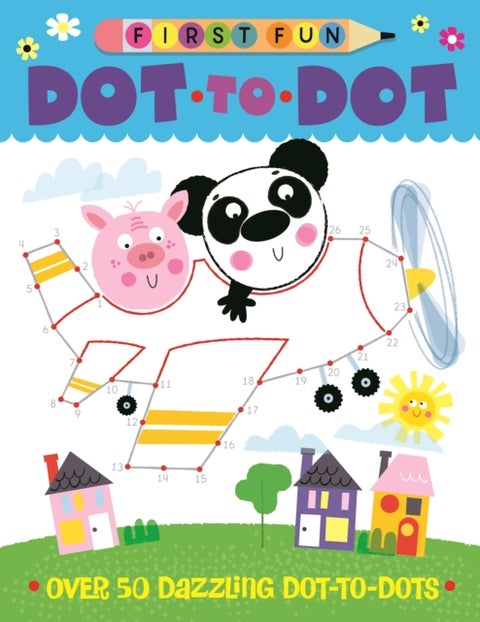 First Fun: Dot-to-Dot - Over 50 Dazzling Dot-to-Dots