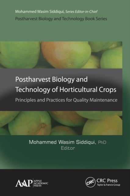 Postharvest Biology and Technology of Horticultural Crops - Principles and Practices for Quality Maintenance