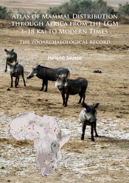 Atlas of Mammal Distribution through Africa from the LGM (~18 ka) to Modern Times - The zooarchaeological record