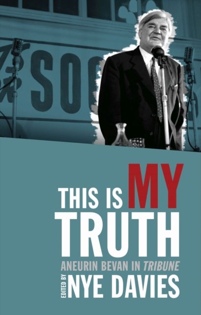 This is My Truth - Aneurin Bevan in Tribune