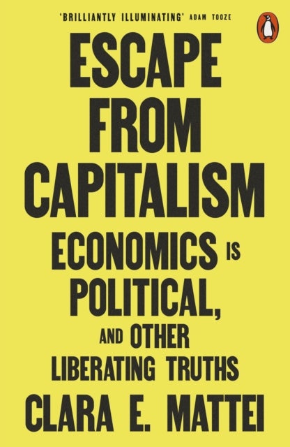 Escape From Capitalism - Economics is Political, and Other Liberating Truths