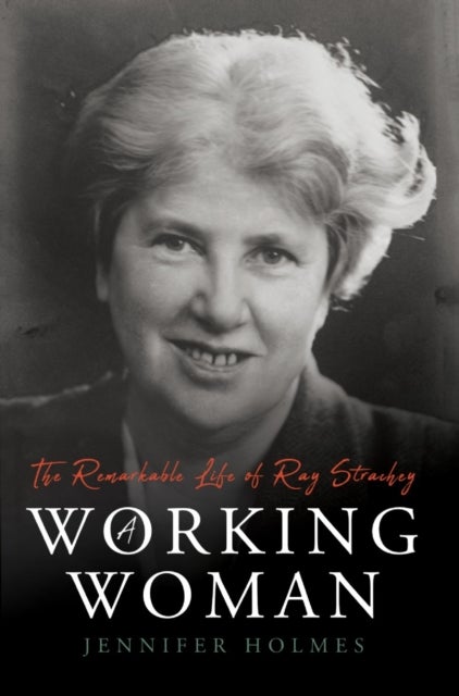A Working Woman - The Remarkable Life of Ray Strachey
