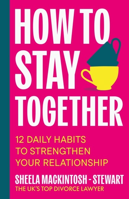 How To Stay Together - 12 Daily Habits to Strengthen Your Relationship