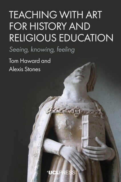 Teaching with Art for History and Religious Education - Seeing, Knowing, Feeling
