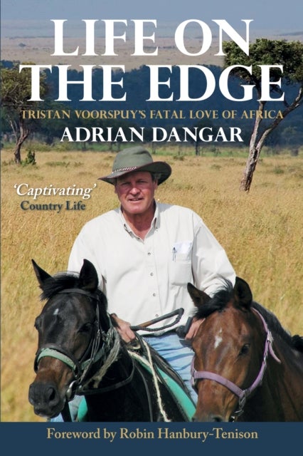 Life on the Edge - Tristan Voorspuy's Fatal Love of Africa