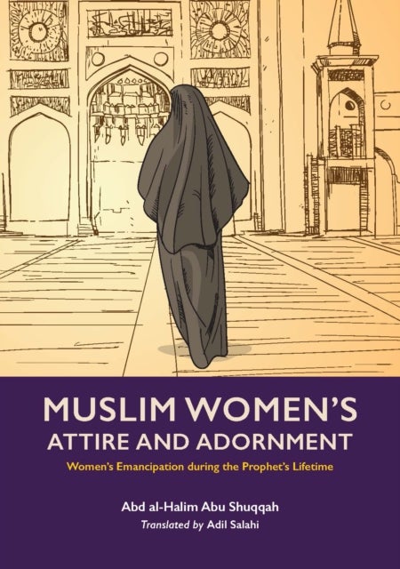 Muslim Woman's Attire and Adornment - Women's Emancipation during the Prophet's Lifetime