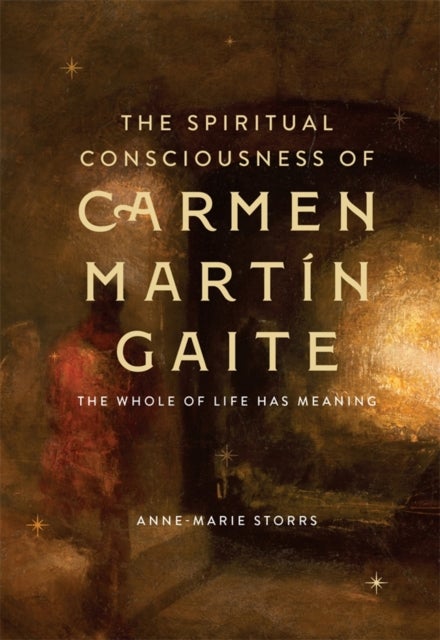 The Spiritual Consciousness of Carmen Martin Gaite - The Whole of Life has Meaning